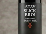 Stay Slick Bro! Men's Body Oil